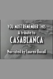 You Must Remember This: A Tribute to 'Casablanca'