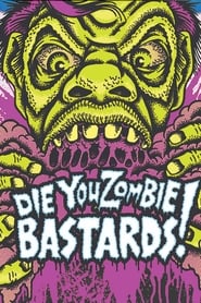 Die You Zombie Bastards!