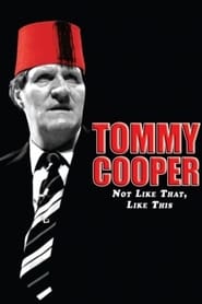 Tommy Cooper: Not Like That, Like This