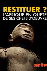 Restituer ? L'Afrique en quête de ses chefs-d'œuvre