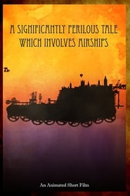 A Significantly Perilous Tale Which Involves Airships