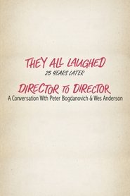 They All Laughed 25 Years Later: Director to Director - A Conversation with Peter Bogdanovich and Wes Anderson