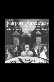 Fairport Convention: Who Knows Where the Time Goes?