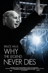 Bruce Willis: Why the Legend Never Dies