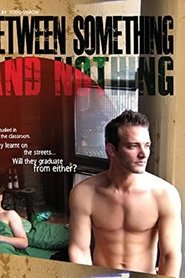 Between Something & Nothing streaming sur filmcomplet
