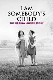 Poster for I Am Somebody's Child: The Regina Louise Story (2019)