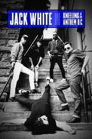 Film Jack White: Kneeling At The Anthem D.C. streaming VF complet