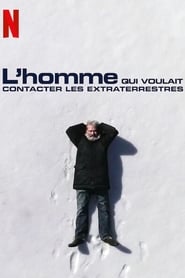 Film L'homme qui voulait contacter les extraterrestres streaming VF complet