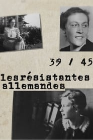 Film 39-45 Les résistantes allemandes streaming VF complet