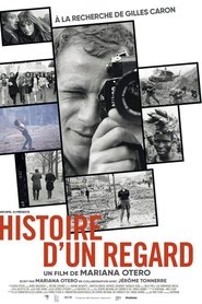 Histoire d'un regard - A la recherche de Gilles Caron