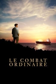 Film Le Combat ordinaire streaming VF complet