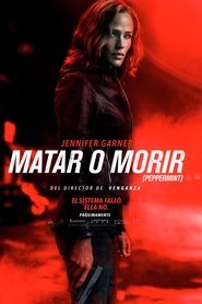 Matar o morir (Peppermint) 2018