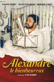 Film Alexandre le Bienheureux streaming VF complet