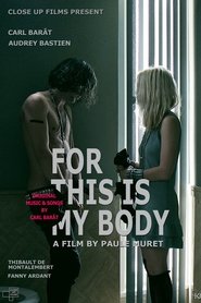 For This Is My Body streaming sur filmcomplet