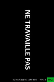 Film Ne travaille pas (1968-2018) streaming VF complet