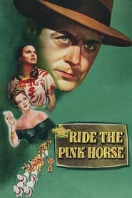 Ride the Pink Horse 1947