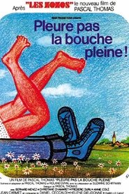 Film Pleure pas la bouche pleine streaming VF complet
