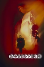 Film Possessed streaming VF complet