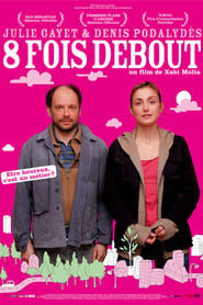 Film 8 fois debout streaming VF complet