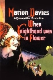 Film When Knighthood Was in Flower streaming VF complet