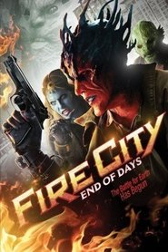Film Fire City: End of Days streaming VF complet