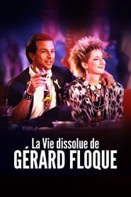 Film La Vie dissolue de Gérard Floque streaming VF complet