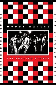 Film Muddy Waters and The Rolling Stones: Live at the Checkerboard Lounge streaming VF complet