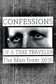 Film Confessions of a Time Traveler - The Man from 3036 streaming VF complet