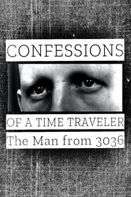 Film Confessions of a Time Traveler - The Man from 3036 streaming VF complet