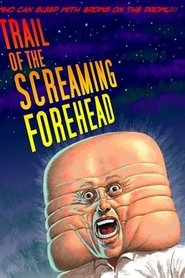 Film Trail of the Screaming Forehead streaming VF complet