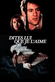 Film Dites-lui que je l'aime streaming VF complet