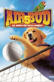 Air Bud 5 - Un Amico dal Tocco Magico 2003