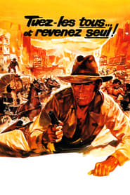 Film Tuez-les tous... et revenez seul ! streaming VF complet