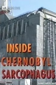 BBC Horizon – Inside Chernobyl’s Sarcophagus