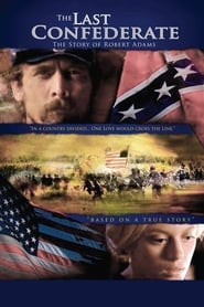 Film The Last Confederate: The Story of Robert Adams streaming VF complet