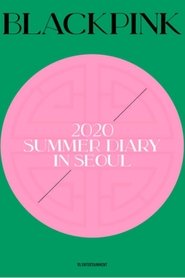 2020 BLACKPINK'S SUMMER DIARY IN SEOUL