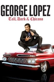 George Lopez: Tall, Dark & Chicano streaming sur filmcomplet