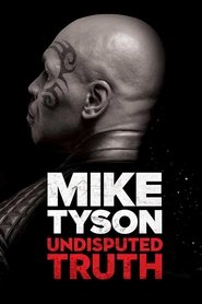 Film Mike Tyson: Undisputed Truth streaming VF complet