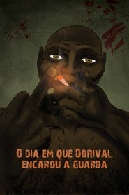 Film O Dia em Que Dorival Encarou a Guarda streaming VF complet