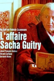 Film L'affaire Sacha Guitry streaming VF complet