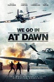 We Go in at DAWN We Go in at DAWN