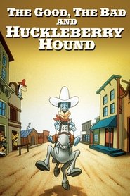 Film The Good, the Bad and Huckleberry Hound streaming VF complet