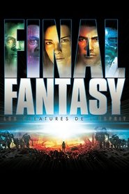 Final fantasy, les créatures de l'esprit streaming sur filmcomplet