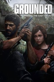 Grounded: Making the Last of Us (2013) Grounded: Making the Last of Us (2013)
