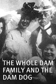 The Whole Dam Family and the Dam Dog streaming sur filmcomplet