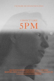 Film I Don't Like 5PM streaming VF complet