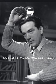 Film Mackendrick: The Man Who Walked Away streaming VF complet