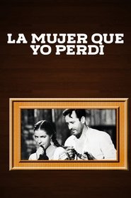 Film La Mujer Que Yo Perdí streaming VF complet