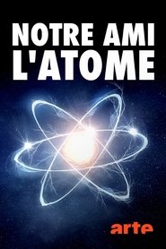 Film Notre ami l'atome - Un siècle de radioactivité streaming VF complet