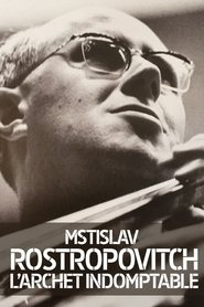 Film Rostropovich: L'archet Indomptable streaming VF complet